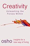 Creativity: Unleashing the Forces Within (Osho, Insights for a New Way of Living.)