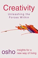Creativity: Unleashing the Forces Within (Osho, Insights for a New Way of Living.)