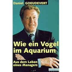 Wie ein Vogel im Aquarium. Aus dem Leben eines Managers