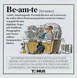 Beamte - Ein fr&ouml;hliches W&ouml;rterbuch: F&uuml;r alle Staatsdiener auf Lebenszeit, auf Widerruf, zur Probe, und zur Anstellung sowie f&uuml;r Chefs und deren Untergebene - Heinz Ehrlich