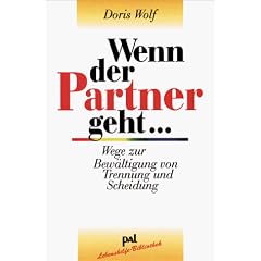 Wenn der Partner geht. Wege zur Bewältigung von Trennung und Scheidung (Taschenbuch)