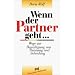 Wenn der Partner geht: Wege zur Bew�ltigung von Trennung und Scheidung