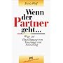 Wenn der Partner geht: Wege zur Bew�ltigung von Trennung und Scheidung
