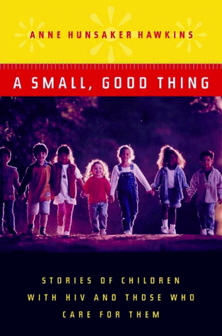 A Small, Good Thing: Stories of Children with HIV and Those Who Care for Them