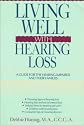 Living Well with Hearing Loss: A Guide for the Hearing-impaired and Their Families