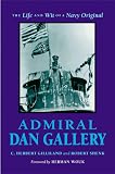 Admiral Dan Gallery: The Life and Wit of a Navy Original