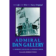 Admiral Dan Gallery: The Life and Wit of a Navy Original