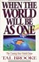 When the World Will Be As One: The Coming New World Order