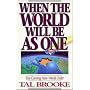 When the World Will Be As One: The Coming New World Order