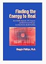 Finding the Energy to Heal: How EMDR, Hypnosis, TFT, Imagery and Body-focused Therapy Can Help Restore Mindbody Health