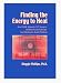 Finding the Energy to Heal: How EMDR, Hypnosis, TFT, Imagery and Body-focused Therapy Can Help Restore Mindbody Health