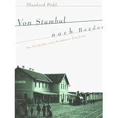 Von Stambul nach Bagdad: Die Geschichte einer ber�hmten Eisenbahn