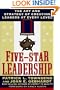 Five-Star Leadership: The Art and Strategy of Creating Leaders at Every Level