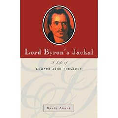 Lord Byron's Jackal: A Life of Edward John Trelawny