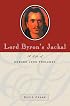 Lord Byron's Jackal: A Life of Edward John Trelawny