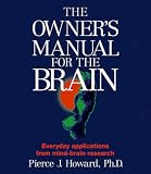 The Owner's Manual for the Brain: Everyday Applications from Mind-Brain Research