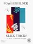PowerBuilder Slick Tricks - The Book