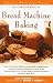 The New Complete Book of Bread Machine Baking The New Complete Book of Bread Machine Baking