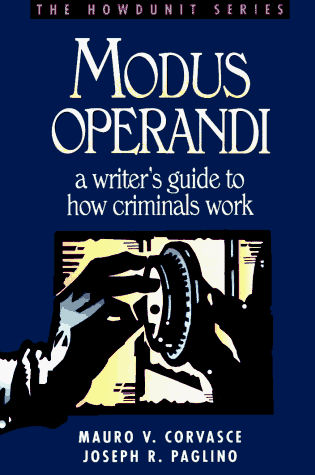 Modus Operandi: A Writer s Guide to How Criminals Work (Howdunit)