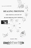 Healing Photons: The Science & Art of Blood Irradiation Therapy