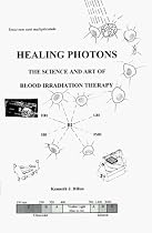 Healing Photons: The Science & Art of Blood Irradiation Therapy