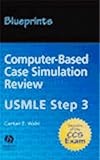 Blueprints Computer-based Case Simulation Review: Usmle Step 3