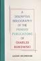 A Descriptive Bibliography of the Primary Publications of Charles Bukowski
