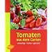 Tomaten aus dem Garten: Vielseitig - lecker - gesund