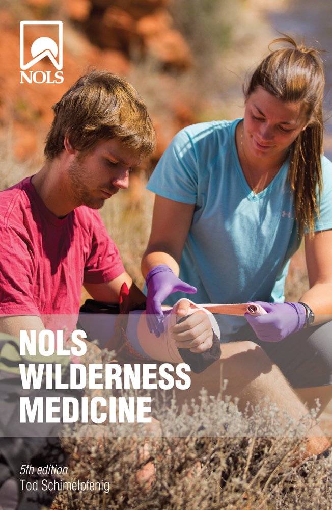 NOLS Wilderness Medicine: 5th Edition (NOLS Library): Tod ... NOLS Wilderness Medicine: 5th Edition (NOLS Library): Tod ...