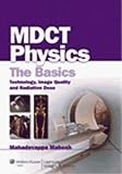 Mdct Physics The Basicstechnology, Image Quality And Radiation Dose