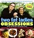 Two Fat Ladies Obsessions: Obsessions