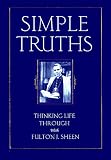 Simple Truths: Thinking Life Through With Fulton J. Sheen