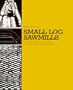 Small Log Sawmills: Profitable Product Selection, Process Design and Operation