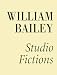 Search : William Bailey: Studio Fictions