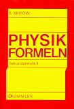 Physik-Formeln. Sekundarstufe 2: Formelsammlung - Bernd Mirow