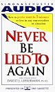 Never Be Lied To Again: How to Get the Truth In 5 Minutes Or Less In Any Conversation Or Situation