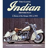 the classic indian motorcycle a history of the marque 1901 to 1953