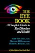 The Eye Book: A Complete Guide to Eye Disorders and Health (A Johns Hopkins Press Health Book)