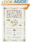 Keeping Passover: Everything You Need to Know to Bring the Ancient Tradition to Life and Create Yo