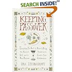 Click here to buy Keeping Passover: Everything You Need to Know to Bring the Ancient Tradition to Life and Create Yo by  Ira Steingroot.