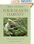 Four-Season Harvest: How to Harvest Fresh Organic Vegetables from Your Home Garden All Year Long