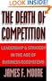 The Death of Competition: Leadership and Strategy in the Age of Business Ecosystems