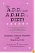 The A.D.D. and A.D.H.D. Diet! A Comprehensive Look at Contributing Factors and Natural Treatments for Symptoms of Attention Deficit Disorder and Hyperactivity