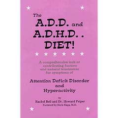 The A.D.D. and A.D.H.D. Diet!: A Comprehensive Look at Contributing Factors and Natural Treatments for Symptoms of Attention Deficit Disorder and Hyp