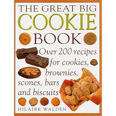 The Great Big Cookie Book: Over 200 Recipes for Cookies, Brownies, Scones, Bars and Biscuits