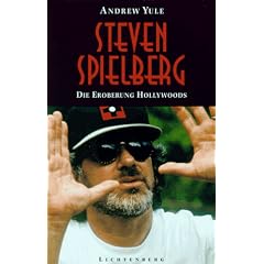 Steven Spielberg. Die Eroberung Hollywoods