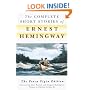 The Complete Short Stories of Ernest Hemingway: The Finca Vigia Edition