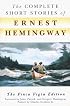 The Complete Short Stories of Ernest Hemingway: The Finca Vigia Edition