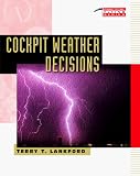 Cockpit Weather Decisions (Practical Flying Series)
