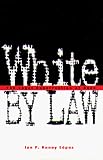 White by Law: The Legal Construction of Race (Critical America)